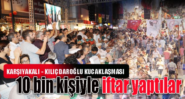 10 bin kişiyle iftar yaptılar