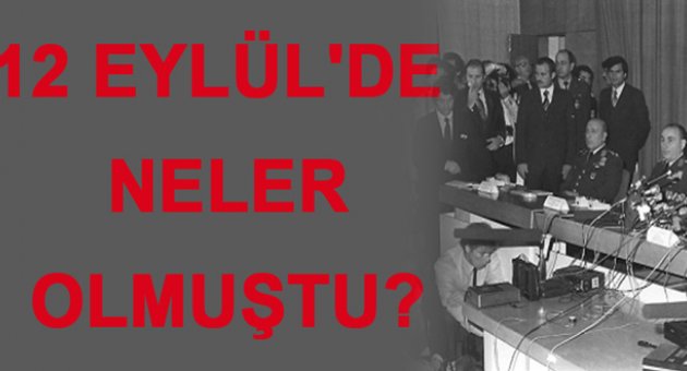 12 Eylül'de neler yaşandı?