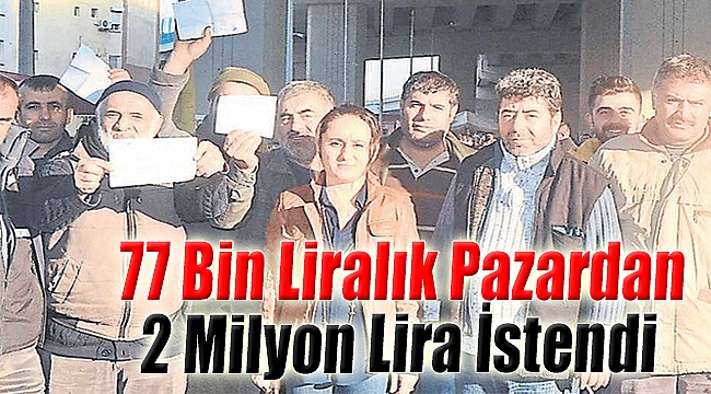 77 Bin Liralık Pazardan 2 Milyon Lira İstendi