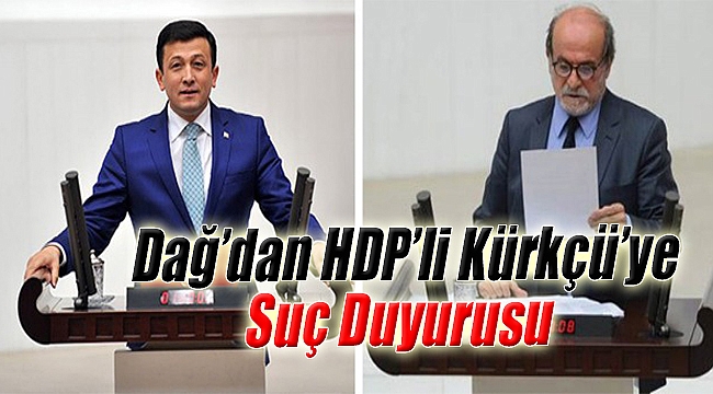 AK Partili Dağ’dan HDP’li Kürkçü Hakkında Suç Duyurusu