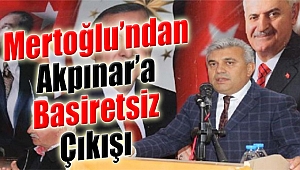 AK Partili Mertoğlu'ndan Akpınar'a 'basiretsiz' çıkışı