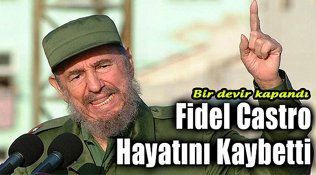 Bir Devir Daha Kapandı; Fidel Castro Öldü!