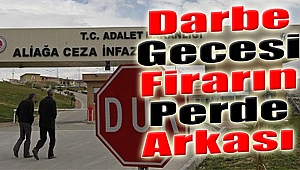 Darbe girişimi gecesi İzmir'deki cezaevinden firari anlattılar!