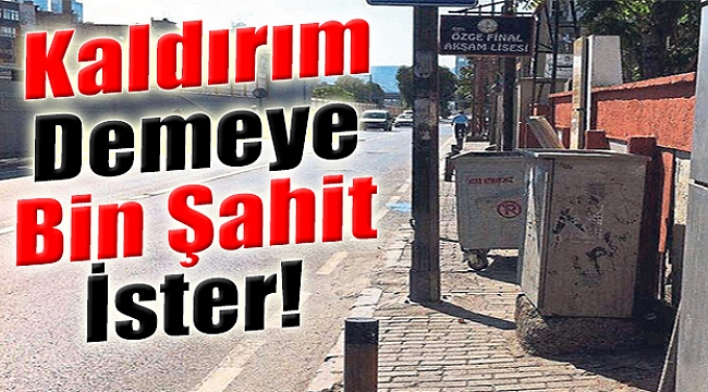 Kaldırım demeye bin şahit ister