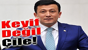 Keyif değil ÇİLE!