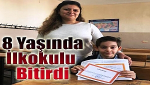 8 yaşında ilkokulu bitirdi