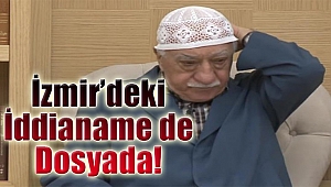 ABD'ye yeni FETÖ delilleri: İzmir'deki iddianame de dosyada!