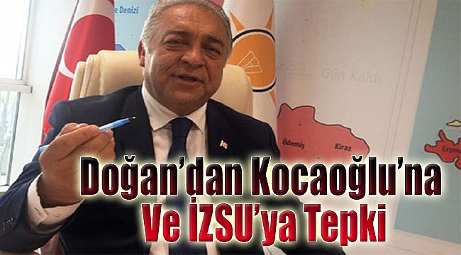 AK Parti'li Bilal Doğan'dan Kocaoğlu ve İZSU'ya tepki