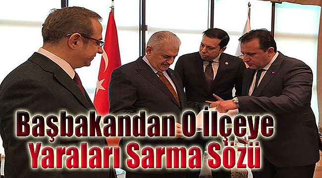 Başbakandan O İlçeye Yaraları Sarma Sözü