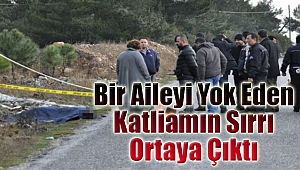 Bir aileyi yok eden katliamın sırrı ortaya çıktı