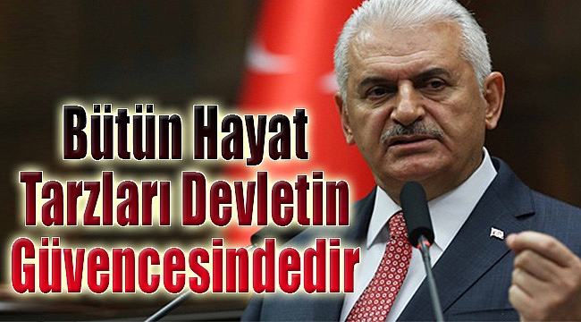 "Bütün hayat tarzları, devletin güvencesindedir"