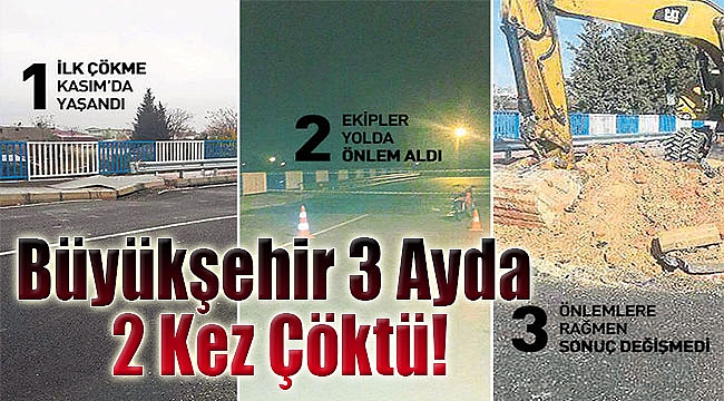 Büyükşehir 3 ayda 2 kez çöktü