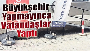 Büyükşehir yapmayınca vatandaşlar yaptı