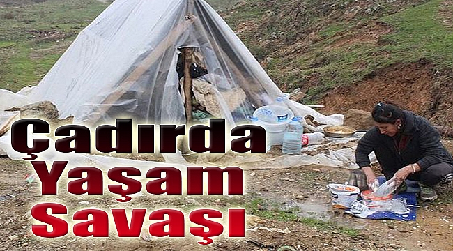 Çadırda yaşam savaşı