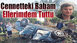 Cennetteki babam elimden tuttu