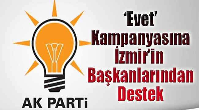 'Evet' kampanyasına İzmir'in başkanlarından destek