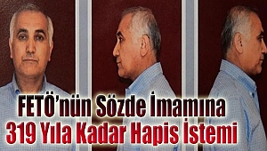 FETÖ'nün sözde imamına 319 yıla kadar hapis cezası