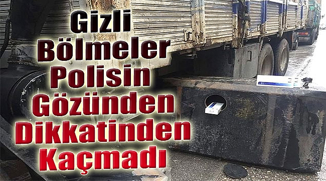 Gizli bölmeler polisin dikkatinden kaçmadı