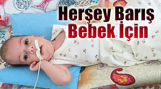 Herşey Barış bebek için