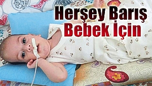 Herşey Barış bebek için