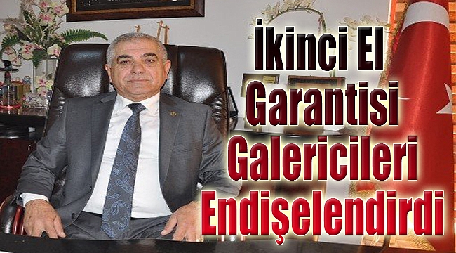 İkinci el garantisi galericileri endişelendirdi