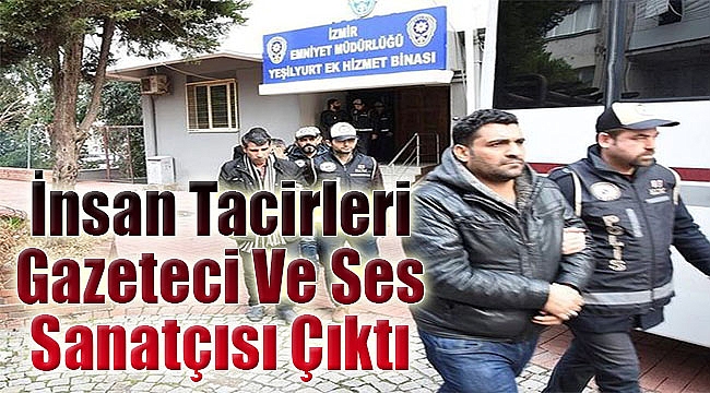 İnsan tacirleri gazeteci ve ses sanatçısı çıktı!