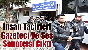 İnsan tacirleri gazeteci ve ses sanatçısı çıktı!