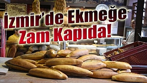 İzmir’de ekmeğe zam kapıda!