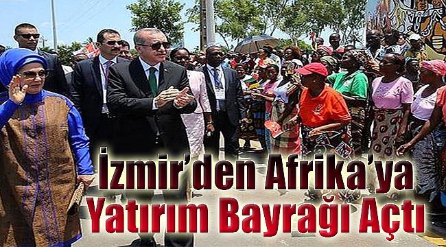 İzmir’den Afrika’ya yatırım bayrağı açtı