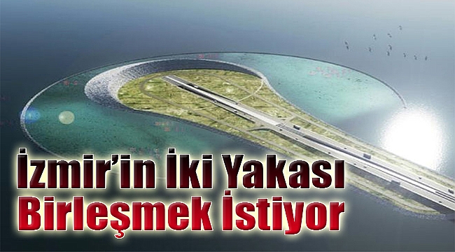 İzmir'in iki yakası birleşmek istiyor