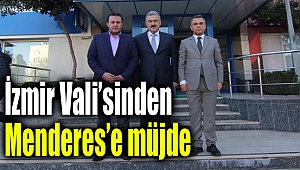 İzmir Vali'sinden Menderes'e müjde