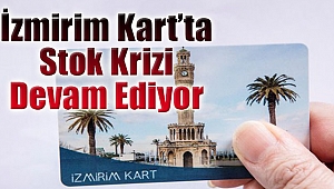 İzmirim Kart'ta stok krizi devam ediyor