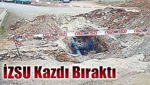 İZSU kazdı bıraktı