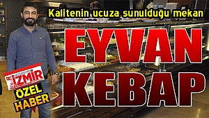 Kalitenin ucuza sunulduğu mekan: "Eyvan Kebap"