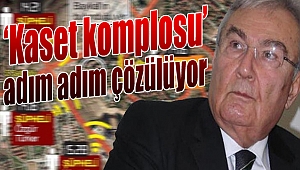 Kaset komplosu adım adım çözülüyor