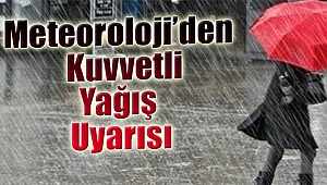 Meteoroloji'den kuvvetli yağış uyarısı