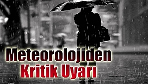 Meteorolojiden Kritik Uyarı