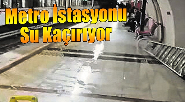 Metro istasyonu su kaçırıyor