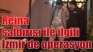 Reina saldırısı ile ilgili İzmir'de operasyon