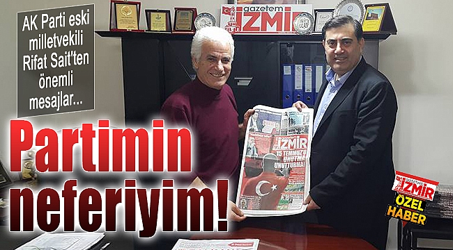 Rifat Sait: "Partimin neferiyim"