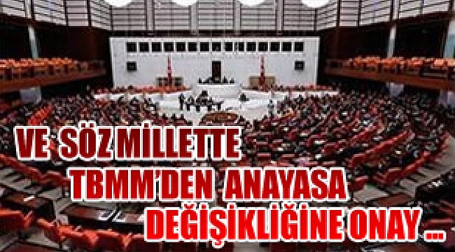 TBMM Başkanlık anayasasına 339 oyla evet dedi! Şimdi söz millette!