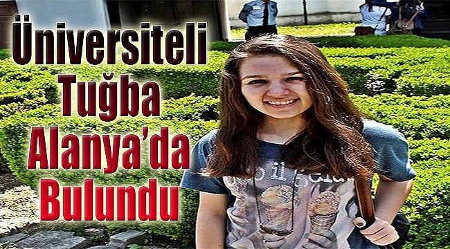 Üniversiteli Tuğba Alanya'da Bulundu