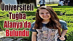 Üniversiteli Tuğba Alanya'da Bulundu