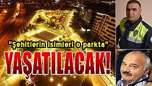 Adliye şehitlerinin isimleri o parkta yaşayacak