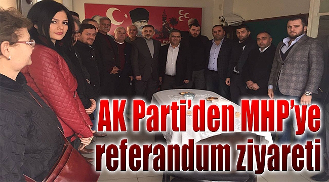 AK Parti’den MHP’ye referandum ziyareti