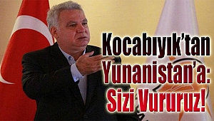 AK Partili Kocabıyık'tan Yunanistan'a: Sizi vururuz!