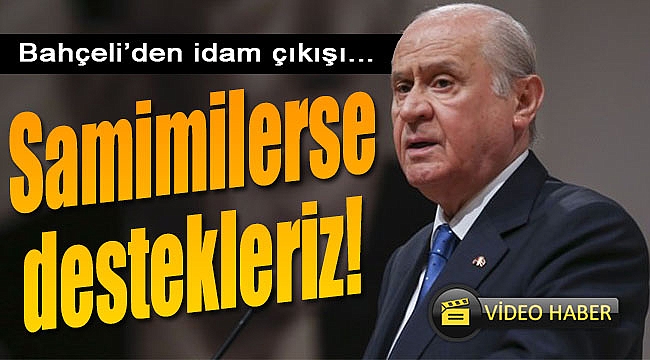 Bahçeli'den idam çıkışı: "Samimilerse..."