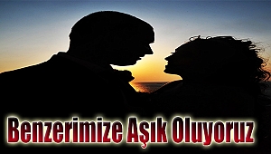 Benzerimize aşık oluyoruz