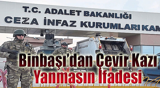 Binbaşı’dan ‘çevir kazı yanmasın’ ifadesi