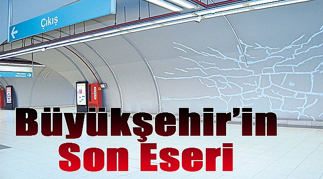 Büyükşehir’in son ‘eseri’